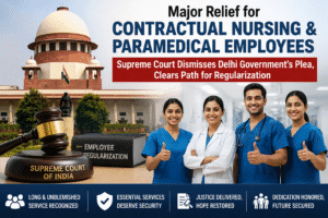Supreme Court Upholds Delhi High Court Order on Regularization of Contractual Nursing & Paramedical Staff https://hummernews.in/